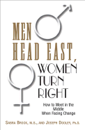 Men Head East, Women Turn Right: How to Meet in the Middle When Facing Change - Brock, Sabra E, and Dooley, Joseph F, PH.D.