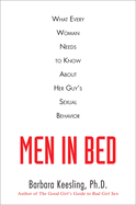 Men in Bed: What Every Woman Needs to Know about Her Guy's Sexual Behavior