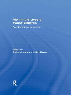 Men in the Lives of Young Children: An international perspective - Jones, Deborah (Editor), and Evans, Roy (Editor)