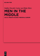 Men in the Middle: Local Priests in Early Medieval Europe