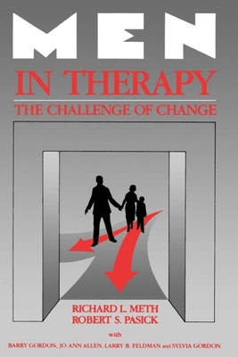 Men in Therapy: The Challenge of Change - Meth, Richard L, MSW, and Pasick, Robert S, and Gordon, Barry