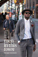 Men in This Town: London, Tokyo, Sydney, Milan, New York