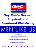 Men Like Us: The Gmhc Complete Guide to Gay Men's Sexual, Physical and Emotional Well-Being