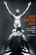 Men Loving Men: A Gay Sex Guide and Consciousness Book
