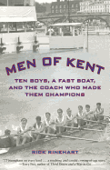 Men of Kent: Ten Boys, a Fast Boat, and the Coach Who Made Them Champions