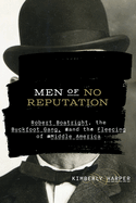 Men of No Reputation: Robert Boatright, the Buckfoot Gang, and the Fleecing of Middle America