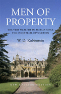 Men of Property: The Very Wealthy in Britain Since the Industrial Revolution