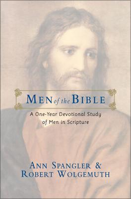 Men of the Bible: A One-Year Devotional Study of Men in Scripture - Spangler, Ann, and Wolgemuth, Robert
