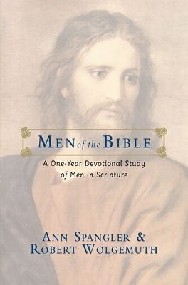 Men of the Bible: A One-Year Devotional Study of Men in Scripture - Spangler, Ann, and Wolgemuth, Robert