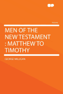 Men of the New Testament: Matthew to Timothy