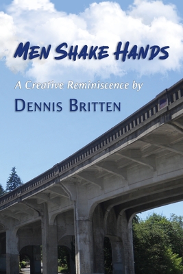 Men Shake Hands: A Creative Reminiscence - Britten, Dennis