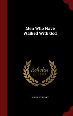 Men Who Have Walked With God - Cheney, Sheldon