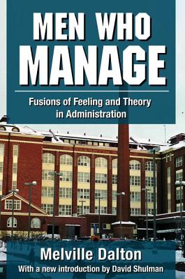 Men Who Manage: Fusions of Feeling and Theory in Administration - Dalton, Melville