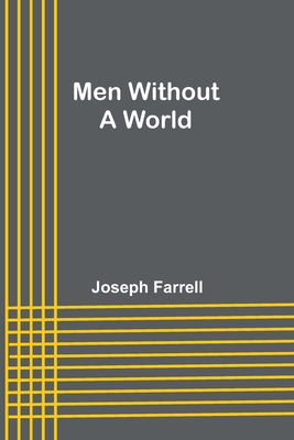 Men Without a World - Farrell, Joseph