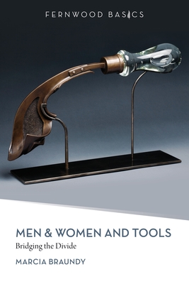 Men & Women and Tools: Bridging the Divide - Braundy, Marcia