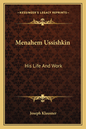Menahem Ussishkin: His Life and Work