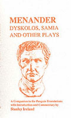 Menander: Dyskolos, Samia and Other Plays - Menander, and Ireland, S