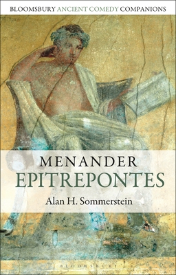 Menander: Epitrepontes - Sommerstein, Alan H, and Marshall, C W (Editor), and Slater, Niall W (Editor)