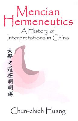 Mencian Hermeneutics - Huang, Chun-Chieh