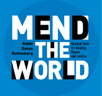 Mend the World: Spiritual Tools for Healing, Repair, and Justice