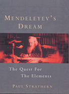 Mendeleyev's Dream: The Quest for the Elements