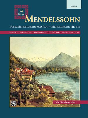 Mendelssohn -- 24 Songs: Medium Voice - Mendelssohn, Felix (Composer), and Paton, John Glenn (Composer)