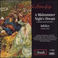 Mendelssohn: A Midsummer Night's Dream; Infelice - Adriana Kohutkova (soprano); Denisa Slepkovska (mezzo-soprano); Razumovsky Symphony Orchestra; Christian Pollack (conductor)