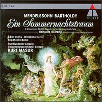 Mendelssohn-Bartholdy: A Midsummer Night's Dream (Complete Recording) - Christiane Oertel (mezzo-soprano); Edith Wiens (soprano); MDR Leipzig Radio Chorus (choir, chorus); Leipzig Gewandhaus Orchestra; Kurt Masur (conductor)