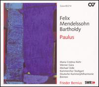 Mendelssohn: Paulus - Adolph Seidel (bass); Julian Prgardien (tenor); Maria Bernius (soprano); Maria Cristina Kiehr (soprano);...