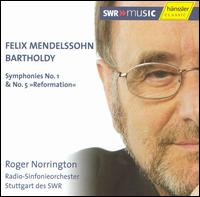 Mendelssohn: Symphonies Nos. 1 & 5 "Reformation" - SWR Stuttgart Radio Symphony Orchestra; Roger Norrington (conductor)