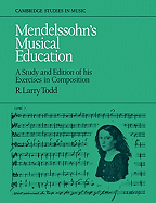 Mendelssohn's Musical Education: A Study and Edition of His Exercises in Composition