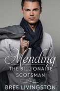 Mending the Billionaire Scotsman: A Clean Scottish Romance Book Two