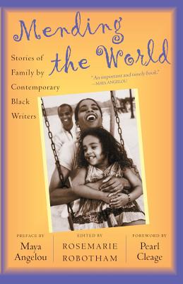 Mending the World: Stories of Family by Contemporary Black Writers - Robotham, Rosemarie