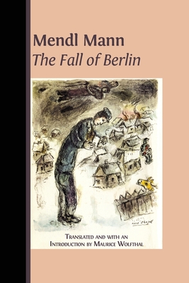 Mendl Mann's 'The Fall of Berlin' - Wolfthal, Maurice (Translated by)