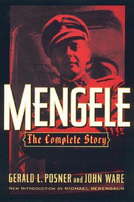 Mengele: The Complete Story - Posner, Gerald L, and Ware, John, and Berenbaum, Micheal (Introduction by)