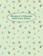 Meniere's Disease Self-Care Diary: Daily Record for Your Symptoms, Diet, Triggers, and More 8.5" x 11" Bees and Flowers Cover