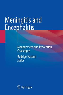 Meningitis and Encephalitis: Management and Prevention Challenges - Hasbun, Rodrigo (Editor)