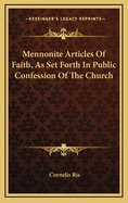 Mennonite Articles of Faith, as Set Forth in Public Confession of the Church