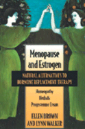 Menopause and Estrogen: Natural Alternatives to Hormone Replacement Therapy Second Edition - Brown, Ellen, and Walker, Lynne