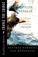 Menopause Maggie - Change the Change Naturally
