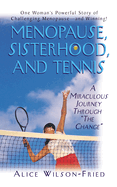 Menopause, Sisterhood, and Tennis: A Miraculous Journey Through the Change