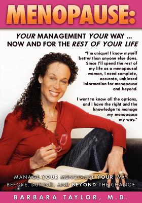 Menopause: Your Management Your Way ... Now and for the Rest of Your Life - Taylor M D, Barbara D