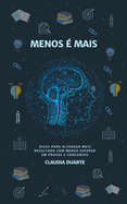 Menos ? Mais: Dicas para Alcan?ar Mais Resultado com Menos Esfor?o em Provas e Concursos