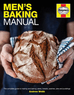 Men's Baking Manual: The complete step-by-step guide