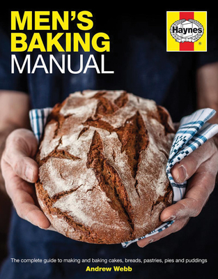 Men's Baking Manual: The complete step-by-step guide - Webb, Andrew