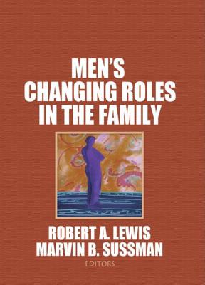 Men's Changing Roles in the Family - Lewis, Robert A, and Sussman, Marvin B