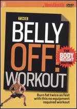 Men's Health: The Belly Off! Workout - The Body Weight Routine