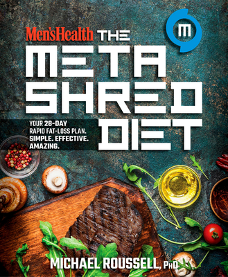 Men's Health the Metashred Diet: Your 28-Day Rapid Fat-Loss Plan. Simple. Effective. Amazing. - Roussell, Michael, and Editors of Men's Health Magazi