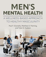 Men's Mental Health: A Wellness-Based Approach to Healthy Masculinity