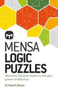 Mensa Logic Puzzles: More than 150 brainteasers to test your powers of deduction